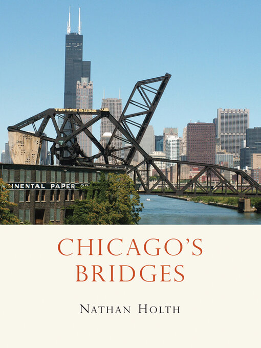 Title details for Chicago's Bridges by Nathan Holth - Available